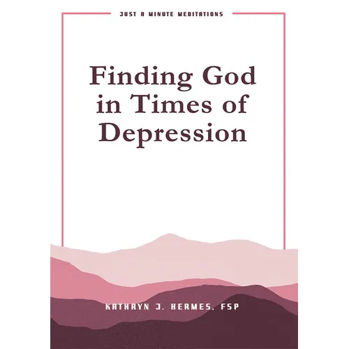 Finding God in Times of Depression: Just a Minute Meditations