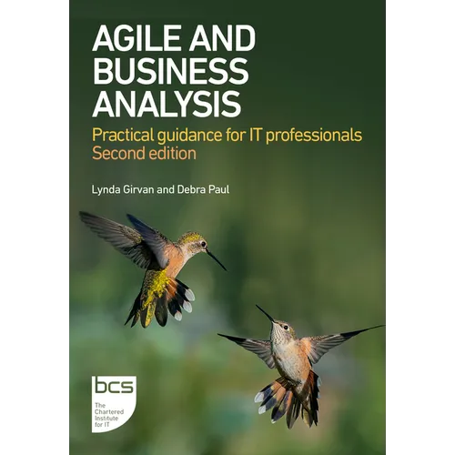 Agile and Business Analysis: Practical Guidance for It Professionals