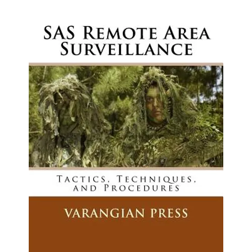 SAS Remote Area Surveillance: Tactics, Techniques, and Prodedures