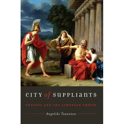 City of Suppliants: Tragedy and the Athenian Empire - Paperback