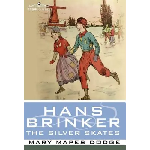 Hans Brinker, or the Silver Skates