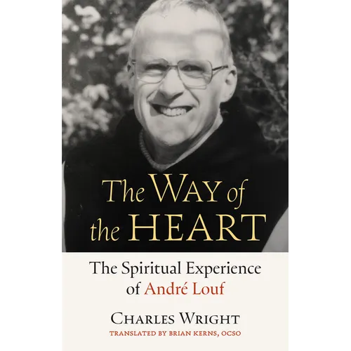 The Way of the Heart: The Spiritual Experience of André Louf