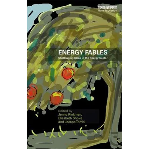 Energy Fables: Challenging Ideas in the Energy Sector