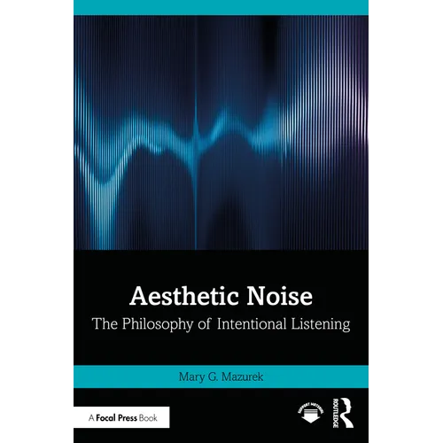 Aesthetic Noise: The Philosophy of Intentional Listening