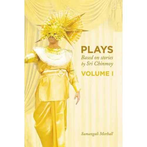 Plays based on stories by Sri Chinmoy: Volume 1