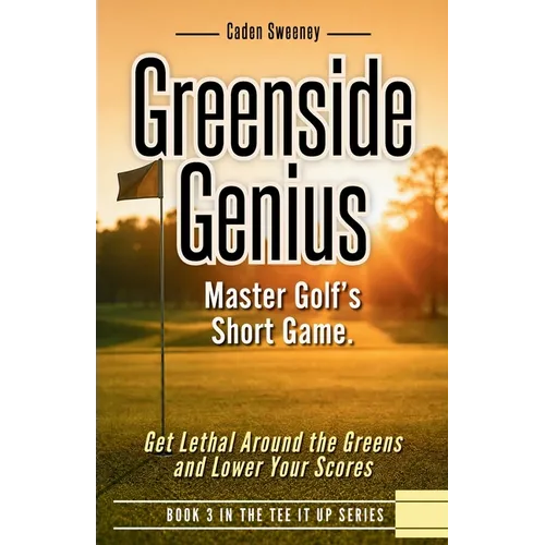 Greenside Genius: Master Golf's Short Game