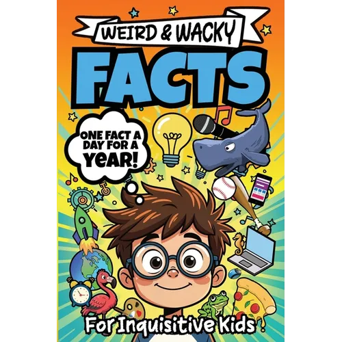 Weird & Wacky Facts For Inquisitive Kids