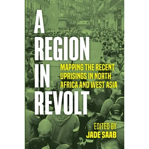A Region in Revolt: Mapping the recent uprisings in North Africa and West Asia