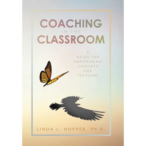 Coaching in the Classroom: A Guide for Empowering Students and Teachers