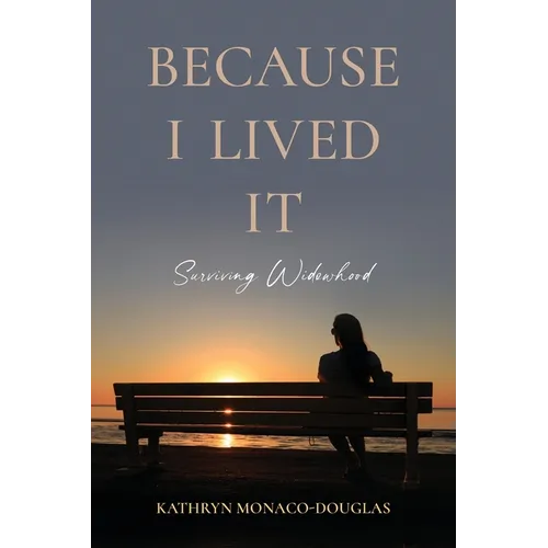 Because I Lived It: Surviving Widowhood