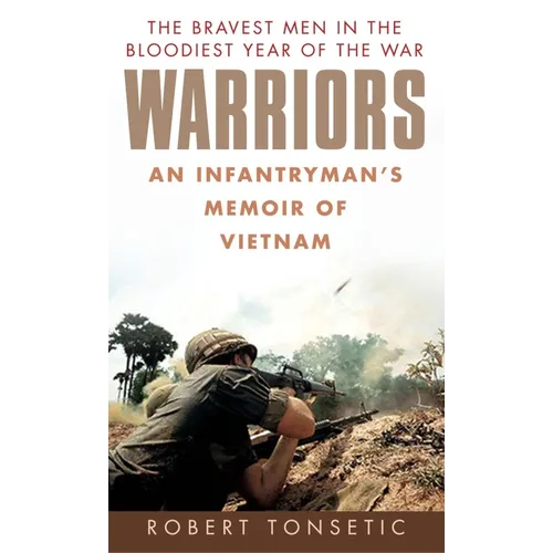 Warriors: Warriors: An Infantryman's Memoir of Vietnam