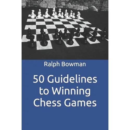 50 Guidelines to Winning Chess Games