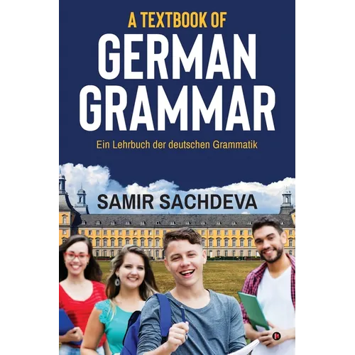 A Textbook of German Grammar: Ein Lehrbuch der deutschen Grammatik