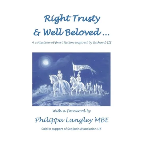 Right Trusty and Well Beloved...