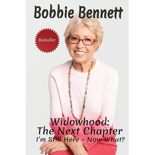Widowhood: The Next Chapter: I'm Still Here - Now What?