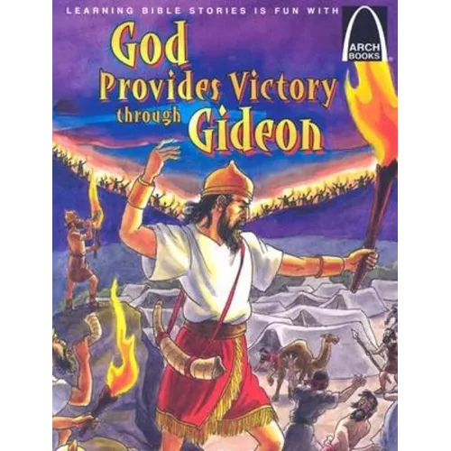 God Provides Victory Through Gideon: Judges 6:1-7:25