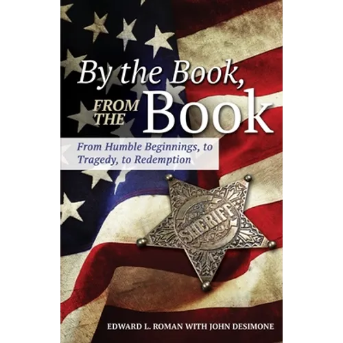 By the Book, From the Book: From Humble Beginnings, to Tragedy, to Redemption