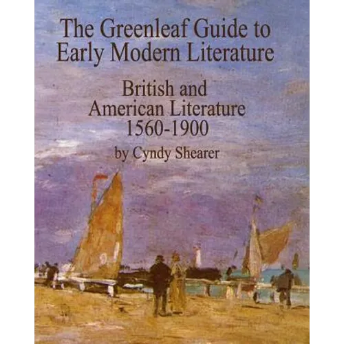 The Greenleaf Guide to Early Modern Literature: British and American Literature 1560-1900