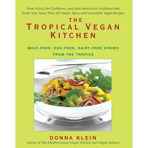 The Tropical Vegan Kitchen: Meat-Free, Egg-Free, Dairy-Free Dishes from the Tropics: A Cookbook