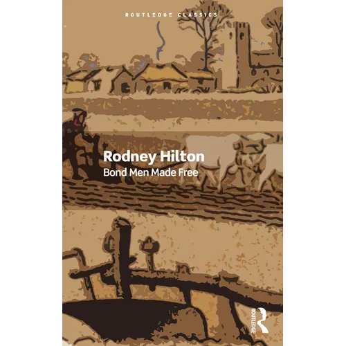 Bond Men Made Free: Medieval Peasant Movements and the English Rising of 1381