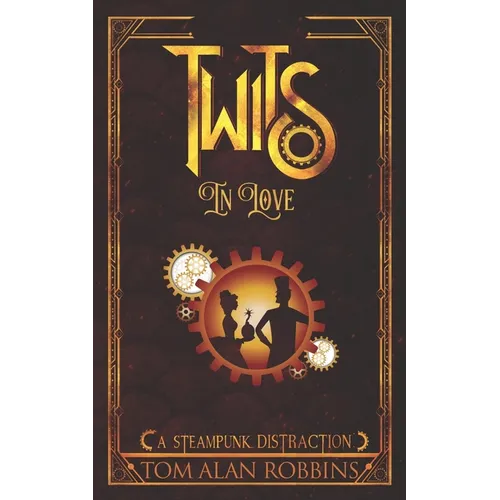 Twits in Love: A Steampunk Distraction