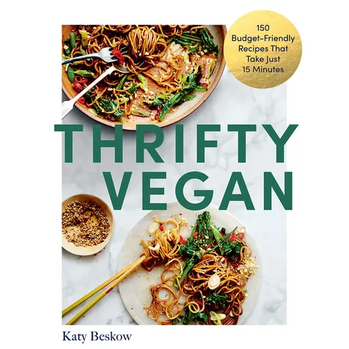 Thrifty Vegan: 150 Budget-Friendly Recipes That Take Just 15 Minutes