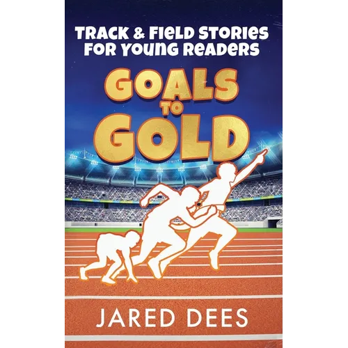 Goals to Gold: Track & Field Stories for Young Readers
