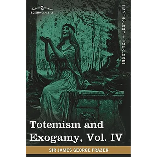 Totemism and Exogamy, Vol. IV (in Four Volumes)