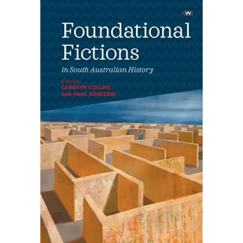 Foundational Fictions in South Australian History