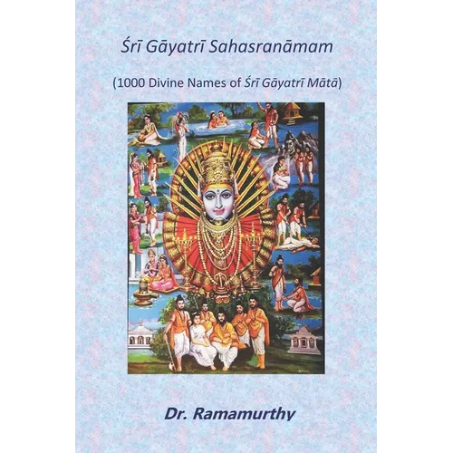 Śrī Gāyatrī Sahasranāmam: 1000 Divine Names of Śrī Gāyatrī Mātā