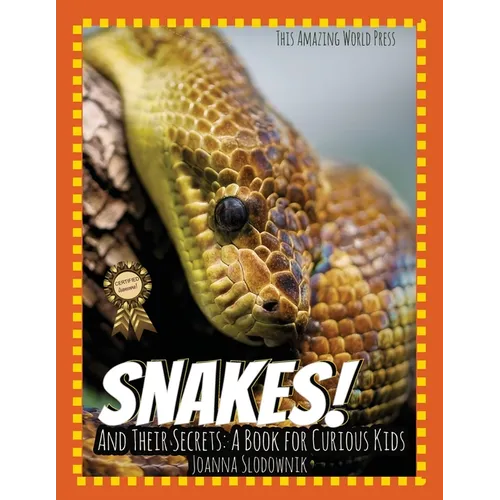 Snakes! And Their Secrets: A Book for Curious Kids