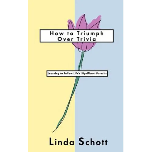 How to Triumph Over Trivia: Learning to Follow Life's Significant Pursuits