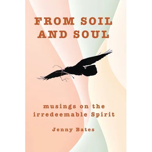 From Soil and Soul: musings on the irredeemable Spirit
