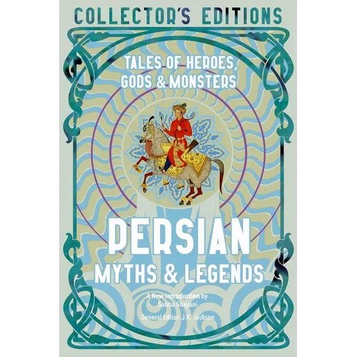 Persian Myths & Legends: Tales of Heroes, Gods & Monsters