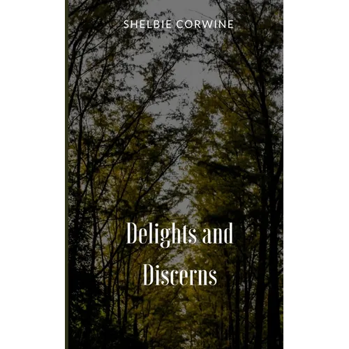 Delights and Discerns