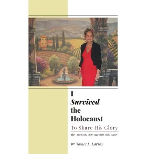 I Survived the Holocaust: To Share His Glory