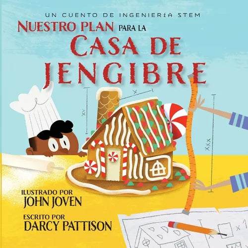 The Plan for the Gingerbread House Nuestro plan para la casa jengibre: Un cuento de ingeniería STEM
