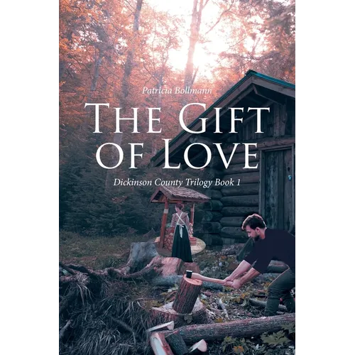 The Gift of Love: Dickinson County Trilogy Book 1