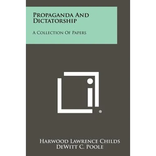 Propaganda And Dictatorship: A Collection Of Papers