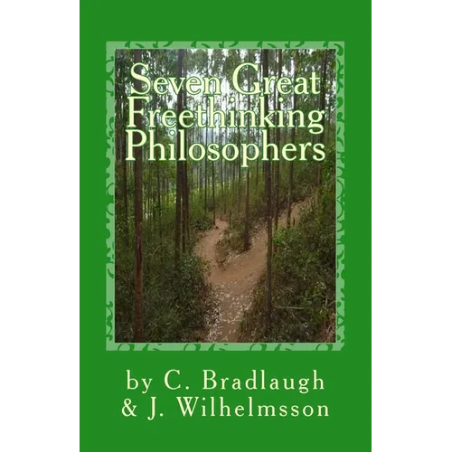 Seven Great Freethinking Philosophers: Zeno, Epicurus, Augustine, Averroes, Descartes, Spinoza, & Edith Stein