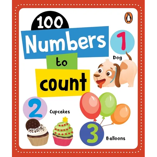 100 Numbers to Count: Board Book of Numbers 1 to 100 for Preschool Kids, Toddlers [Penguin Early Learning Series]