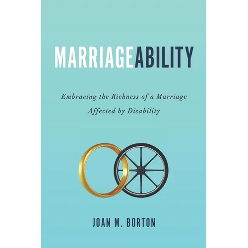MarriageAbility: Embracing the Richness of a Marriage Affected by Disability