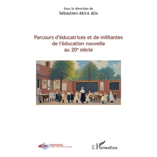 Parcours d'éducatrices et de militantes de l'éducation nouvelle au 20e siècle