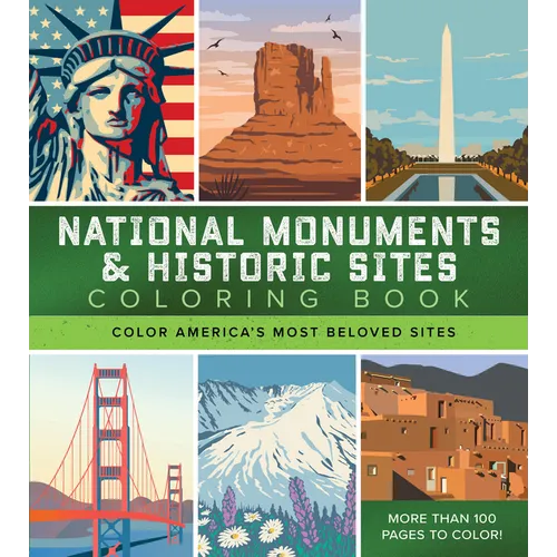 National Monuments & Historic Sites Coloring Book: Color America's Most Beloved Sites - More Than 100 Pages to Color!