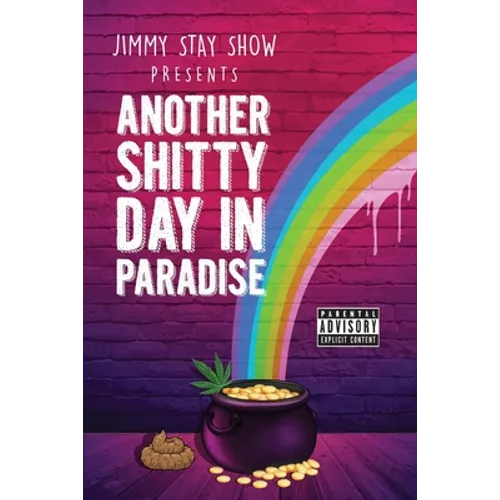Jimmy Stay Show Presents Another Shitty Day in Paradise