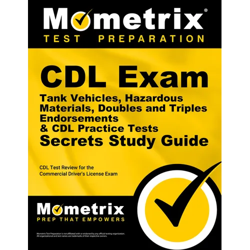 CDL Exam Secrets - Tank Vehicles, Hazardous Materials, Doubles and Triples Endorsements & CDL Practice Tests Study Guide: CDL Test Review for the Comm