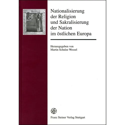 Nationalisierung Der Religion Und Sakralisierung Der Nation Im Ostlichen Europa