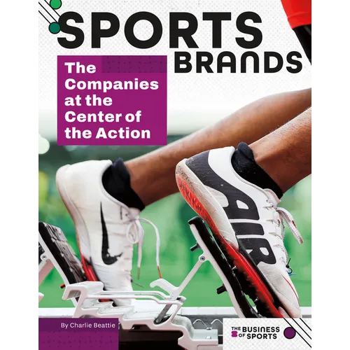Sports Brands: The Companies at the Center of the Action: The Companies at the Center of the Action