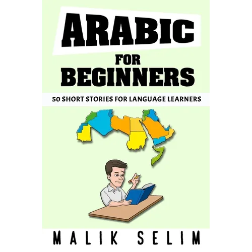 Arabic For Beginners: 50 Short Stories For Language Learners: Grow Your Vocabulary The Fun Way!: Grow Your Vocabulary The Fun Way!