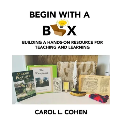 Begin With a Box: Building a Hands-On Resource for Teaching and Learning